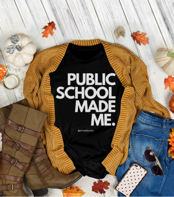 Public School Made Me @hustleandco T-Shirt