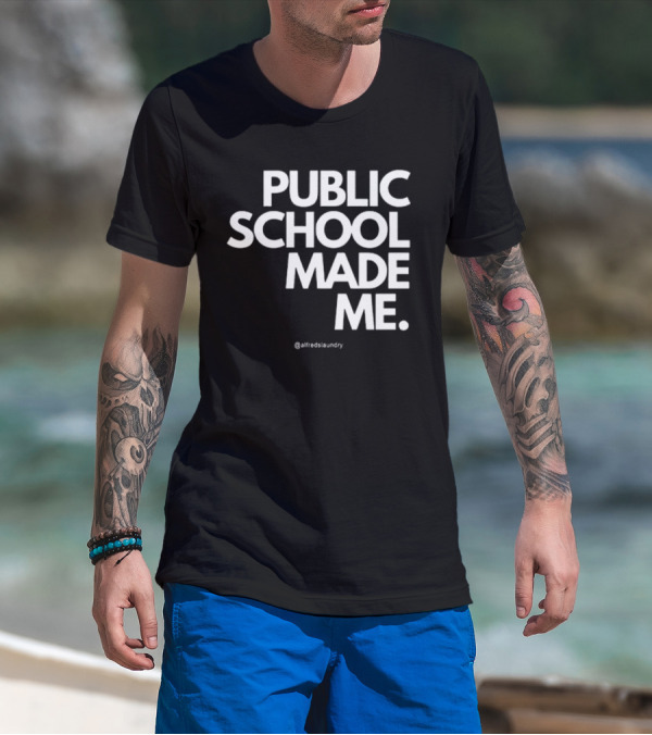 Public School Made Me @hustleandco T-Shirt