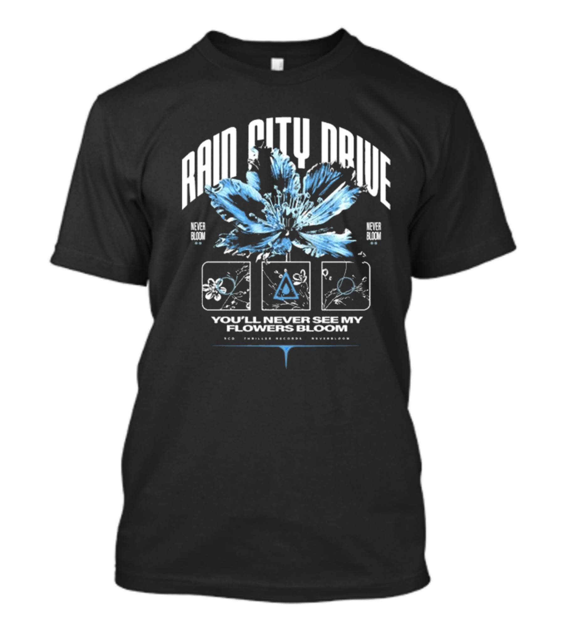 Rain City Drive You'll Never See My Flowers Bloom Blue Blossom T-Shirt