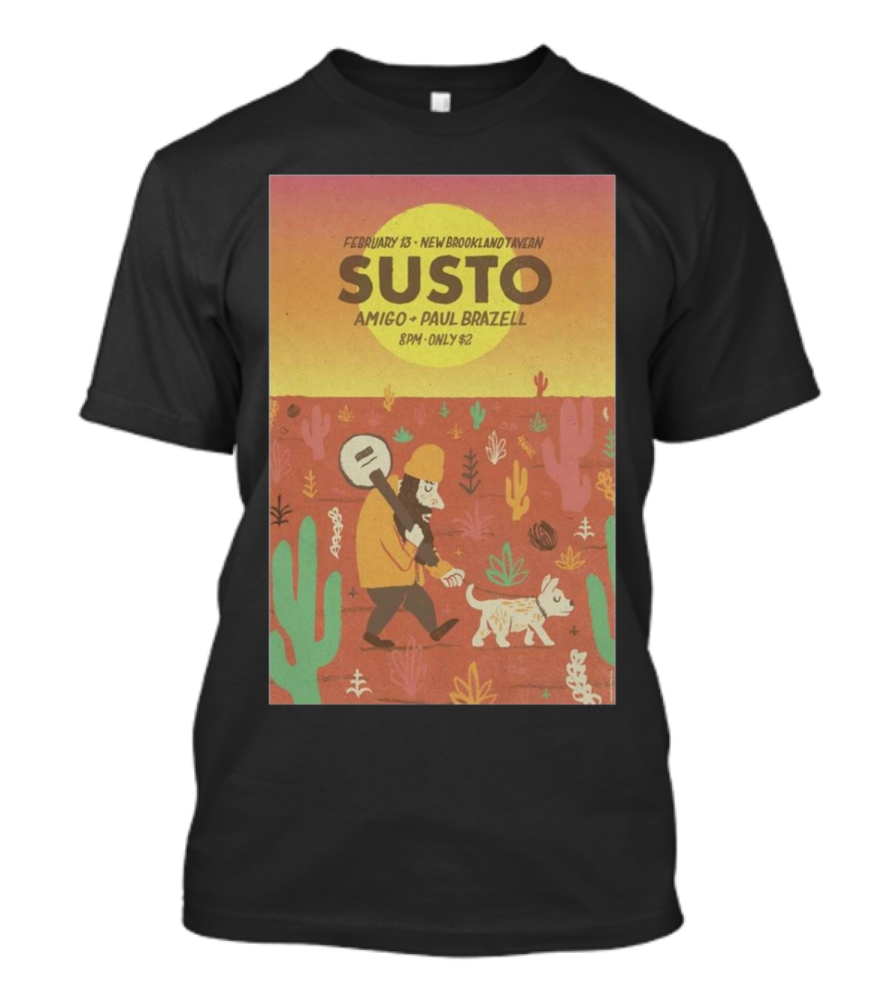 February 13 SUSTO New Brookland Tavern Amigo Paul Brazell Event T-Shirt