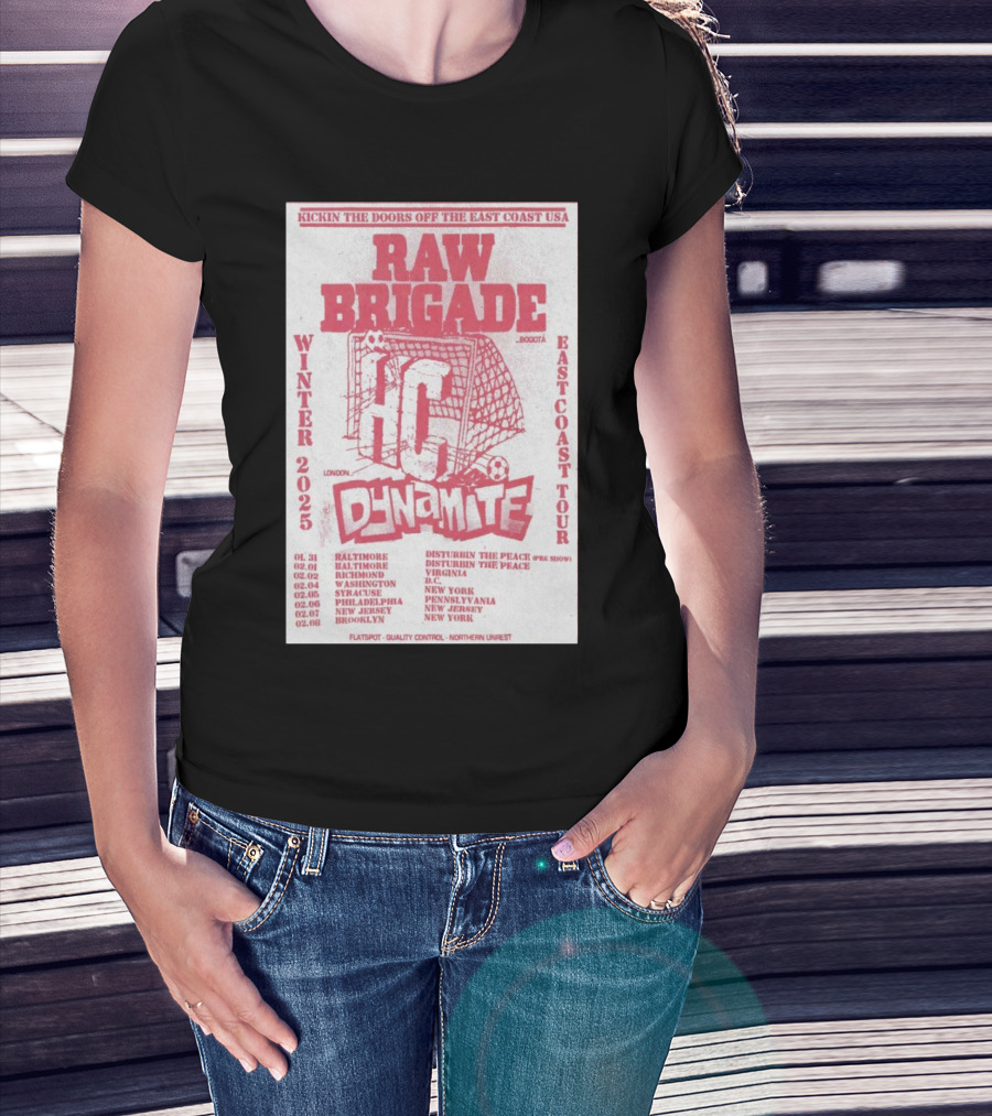 Raw Brigade East Coast Tour Winter 2025 Dynamite London Soccer Baltimore Philadelphia New Jersey T-Shirt