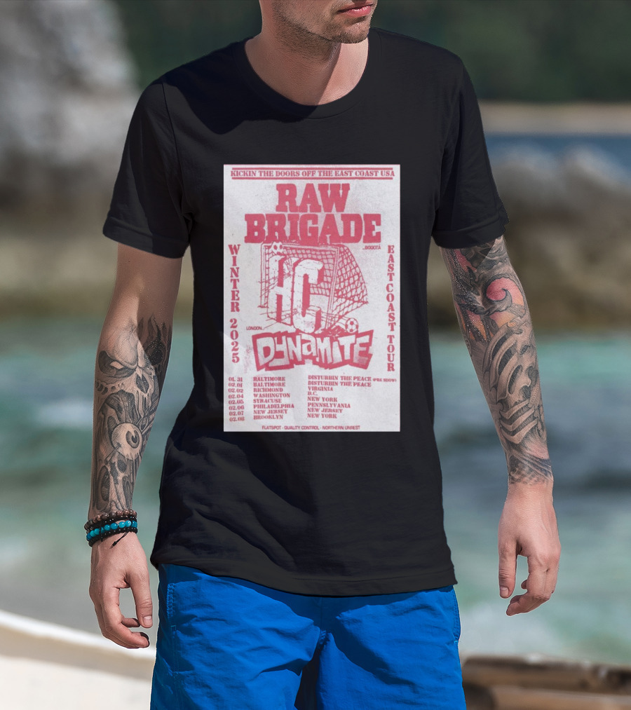 Raw Brigade East Coast Tour Winter 2025 Dynamite London Soccer Baltimore Philadelphia New Jersey T-Shirt