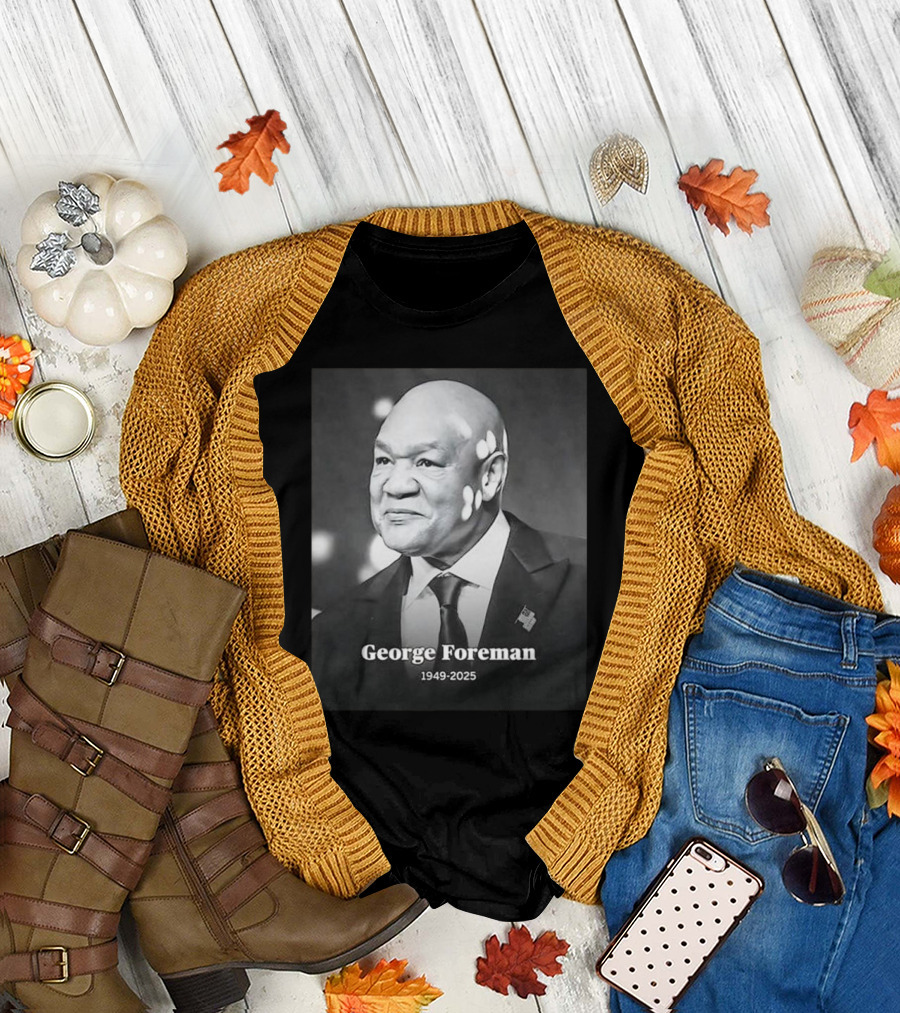 I'RIP George Foreman 1949-2025 T-Shirt