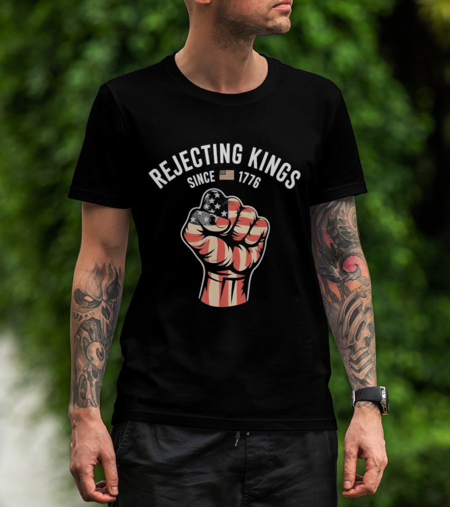 Rejecting Kings Since 1776 American Flag Fist T-Shirt