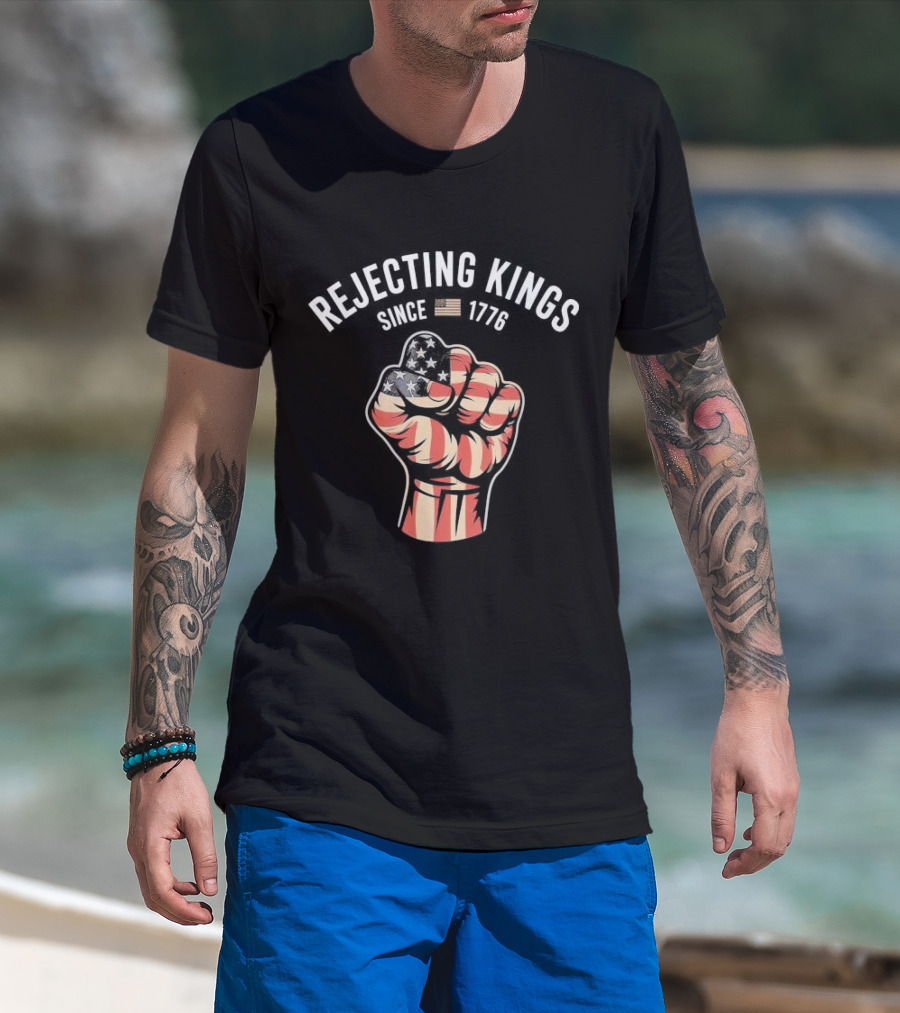 Rejecting Kings Since 1776 American Flag Fist T-Shirt