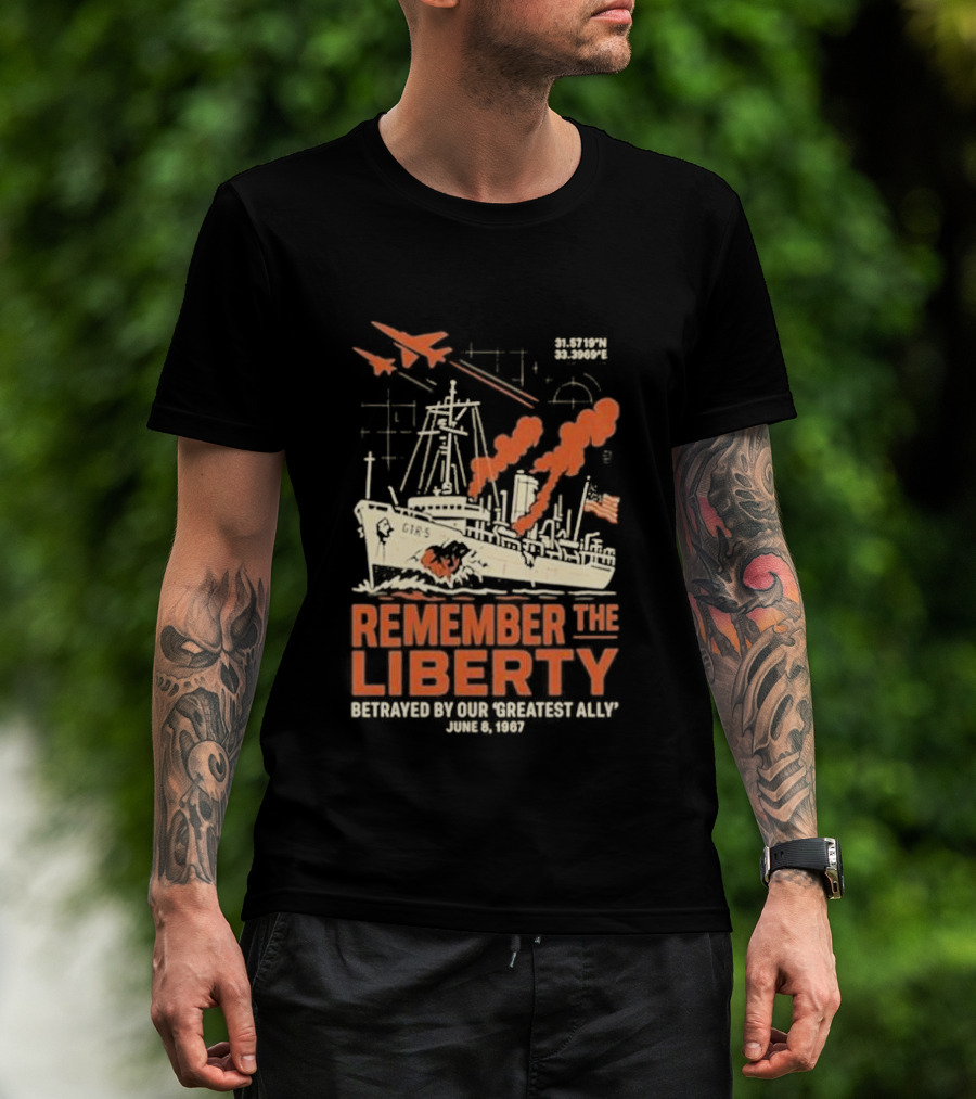 Remember The Liberty Betrayed By Our ‘Greatest Ally’ June 8 1967 With Warship And Planes T-Shirt