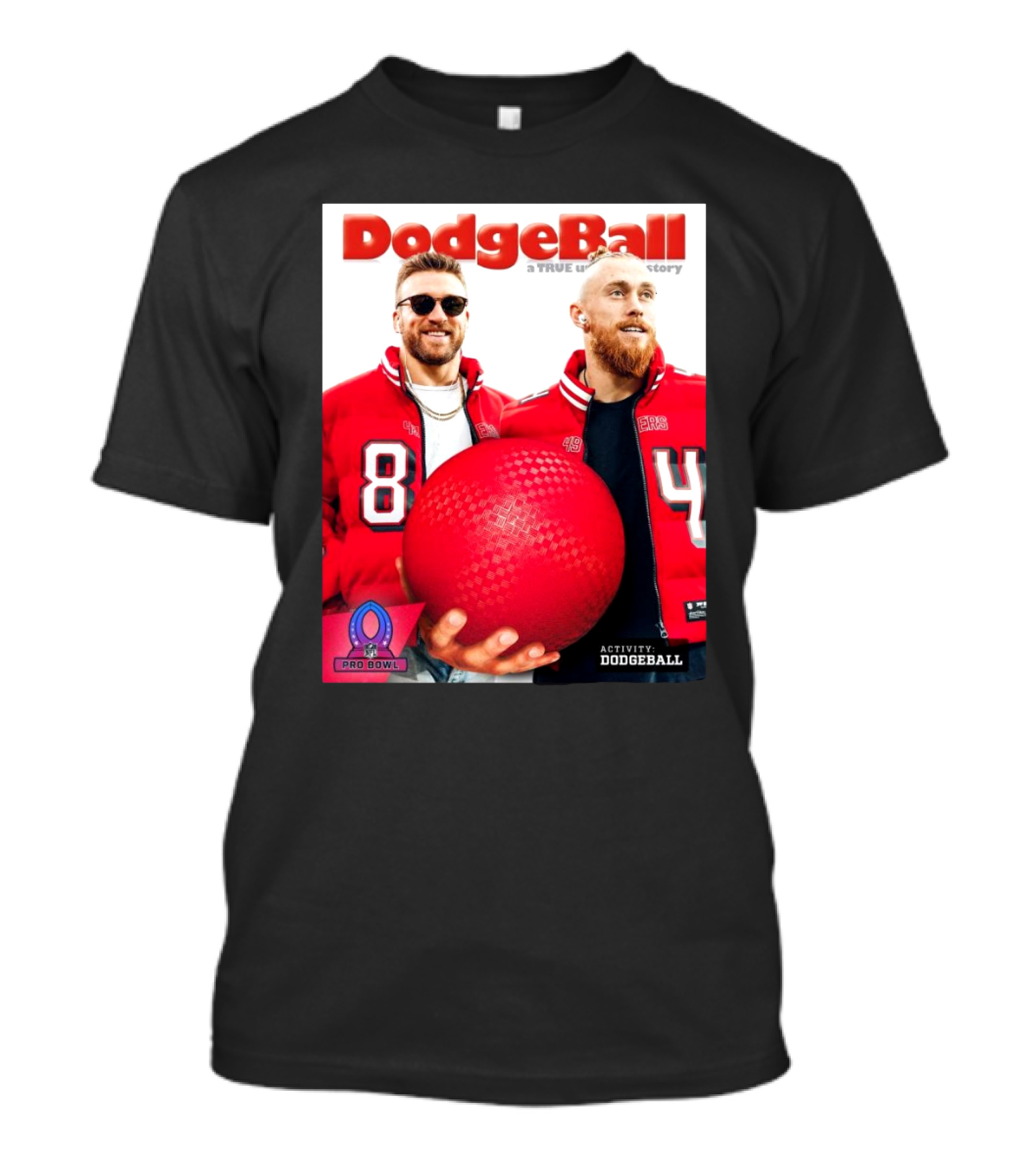 San Francisco 49ers Juice 44 Kittle 85 Dodgeball A True Underdog Story NFL Pro Bowl T-Shirt