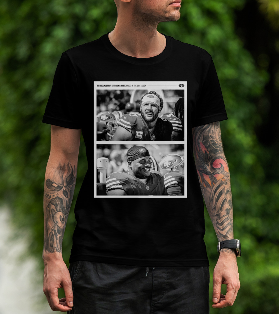 San Francisco 49ers The Sideline Story Top Black And White Images Of 2024 Season T-Shirt