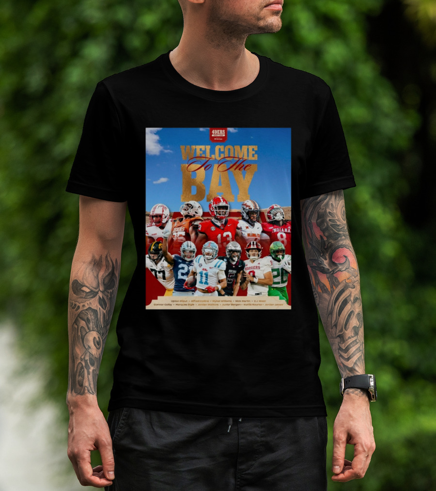 Welcome To The Bay San Francisco 49ers Upton Stout Alfred Collins Mykel Williams NFL Draft 2025 T-Shirt