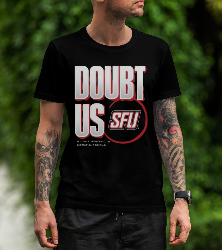 Saint Francis Basketball Doubt Us SFU T-Shirt