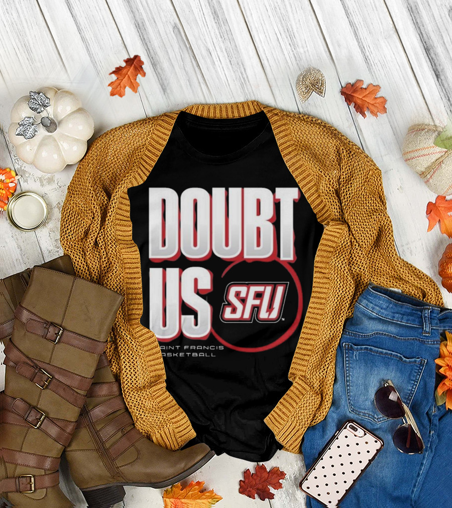 Saint Francis Basketball Doubt Us SFU T-Shirt