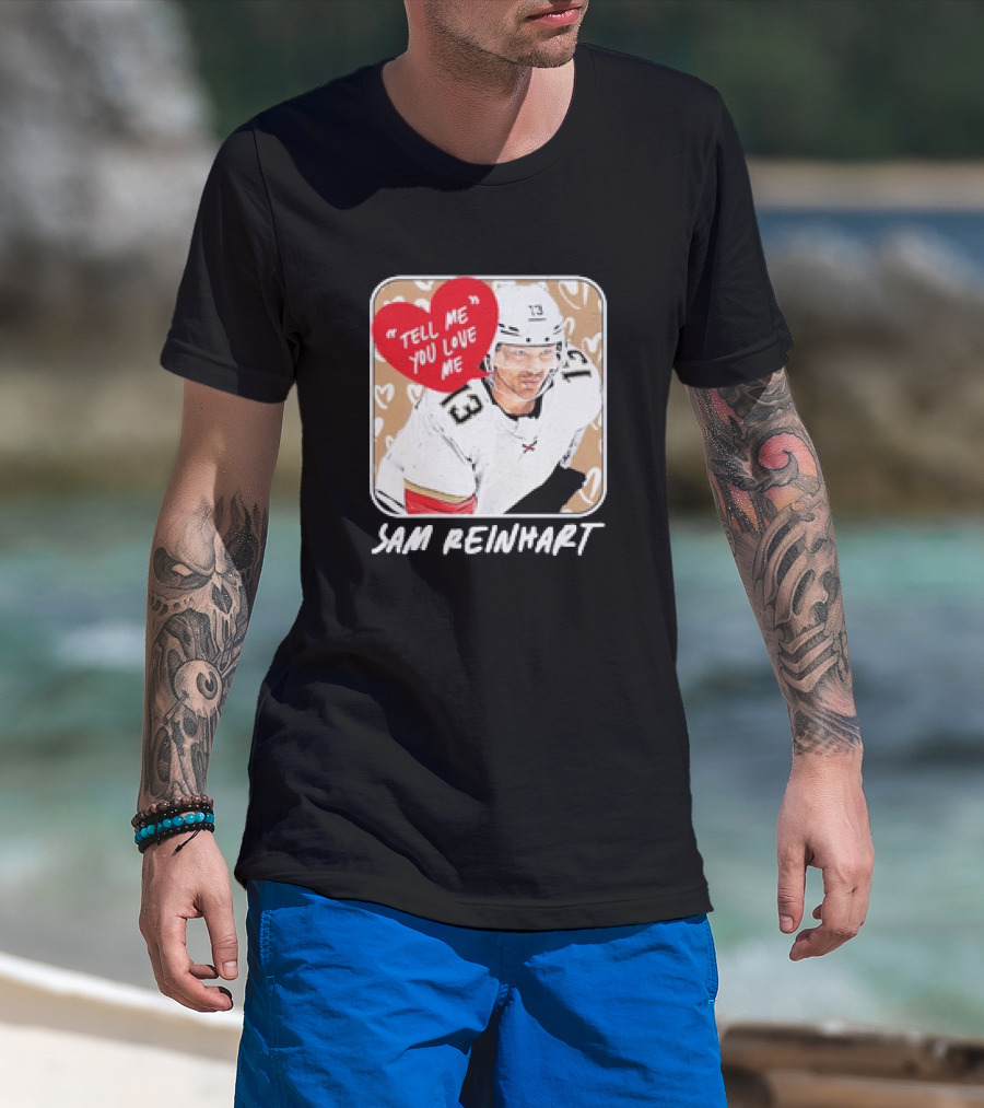 Sam Reinhart Florida Hockey Tell Me You Love Me Heart Pattern T-Shirt