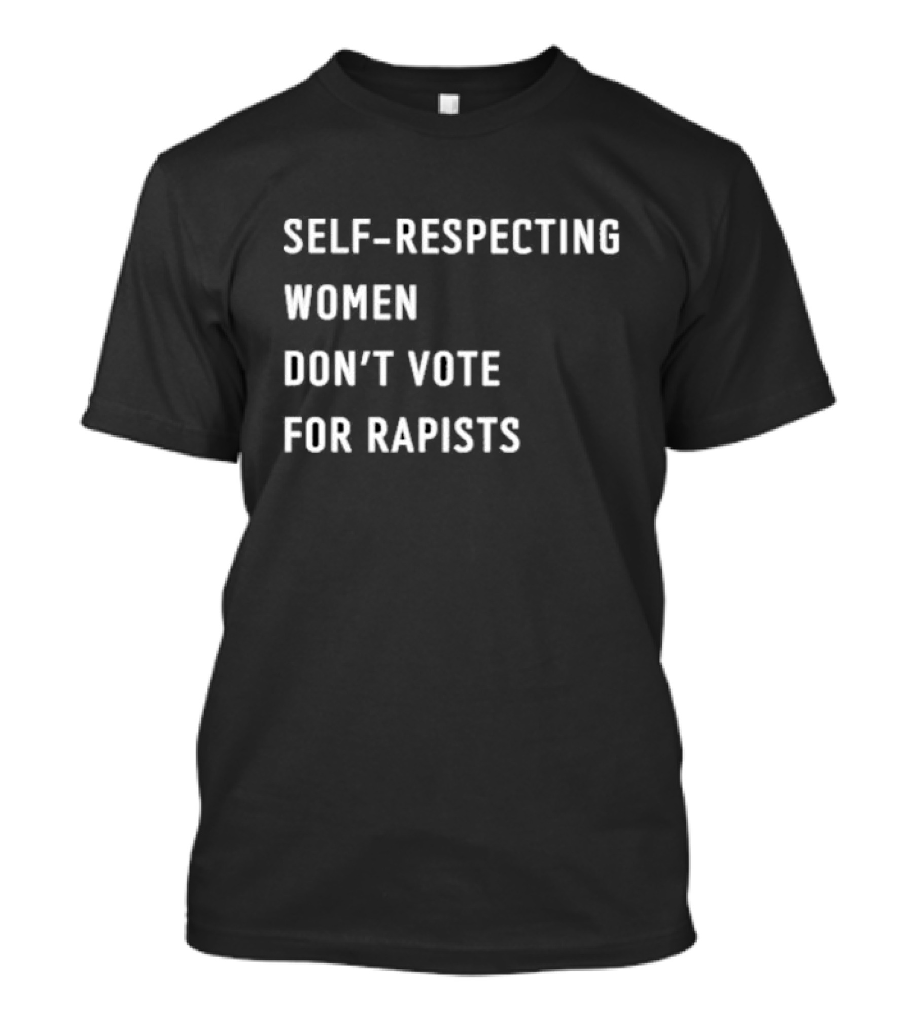 Self-Respecting Women Don't Vote For Rapists Anti Trump T-Shirt