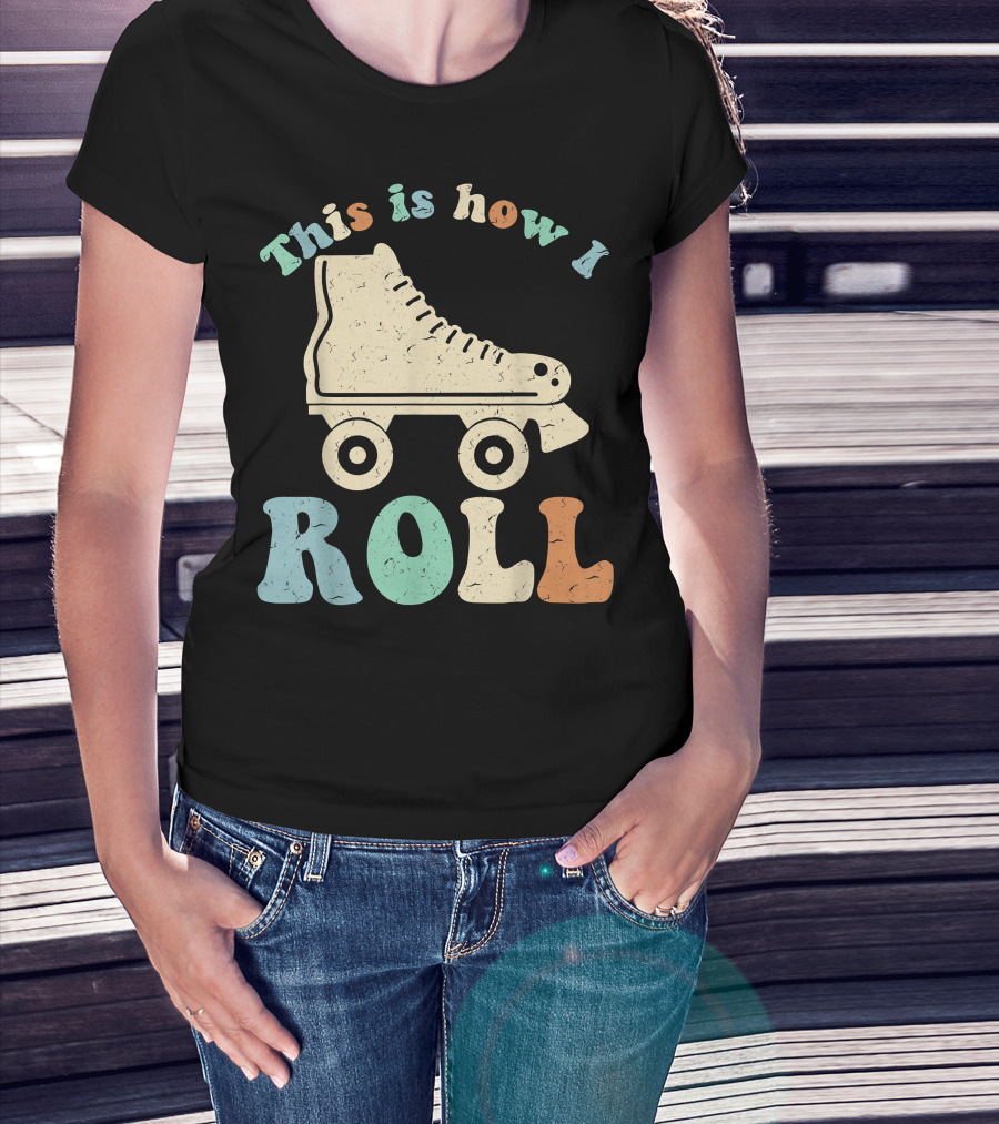 70's Vintage Roller Skates This Is How I Roll T-Shirt
