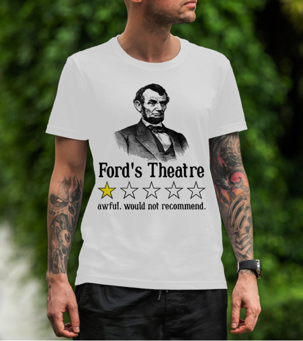 Abraham Lincoln One Star Ford's Theatre Awful Would Not Recommend T-Shirt