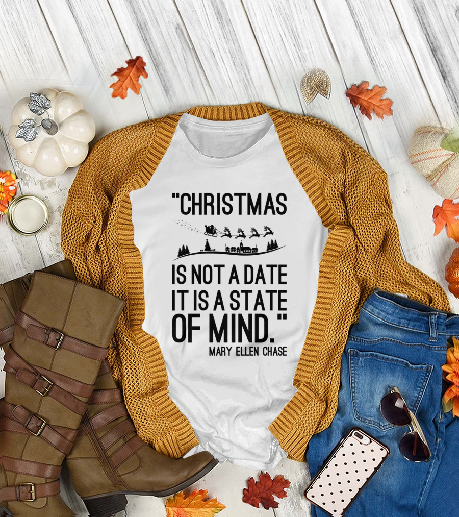 Christmas Is Not a Date It Is a State of Mind Mary Ellen Chase Santa Sleigh and Reindeer Scene T-Shirt