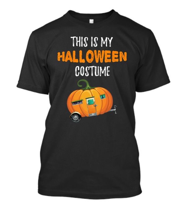 This Is My Halloween Costume Funny Pumpkin Camper Sarcastic T-Shirt