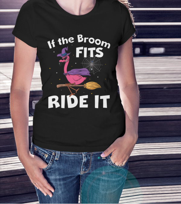 If The Broom Fits Ride It Flamingo Witch Hat Broomstick Halloween T-Shirt