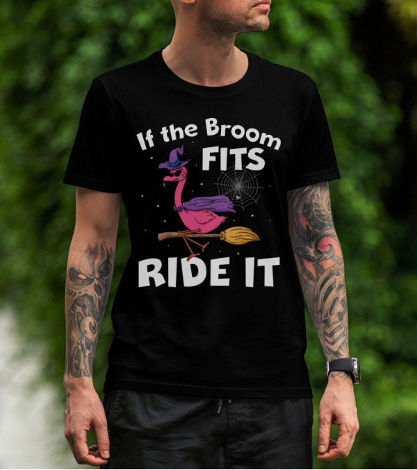 If The Broom Fits Ride It Flamingo Witch Hat Broomstick Halloween T-Shirt