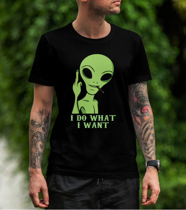 I Do What I Want Alien Smoking Gesture T-Shirt