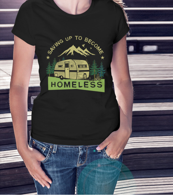 Saving Up To Become Homeless With Mountain Camping And Vintage Trailer T-Shirt