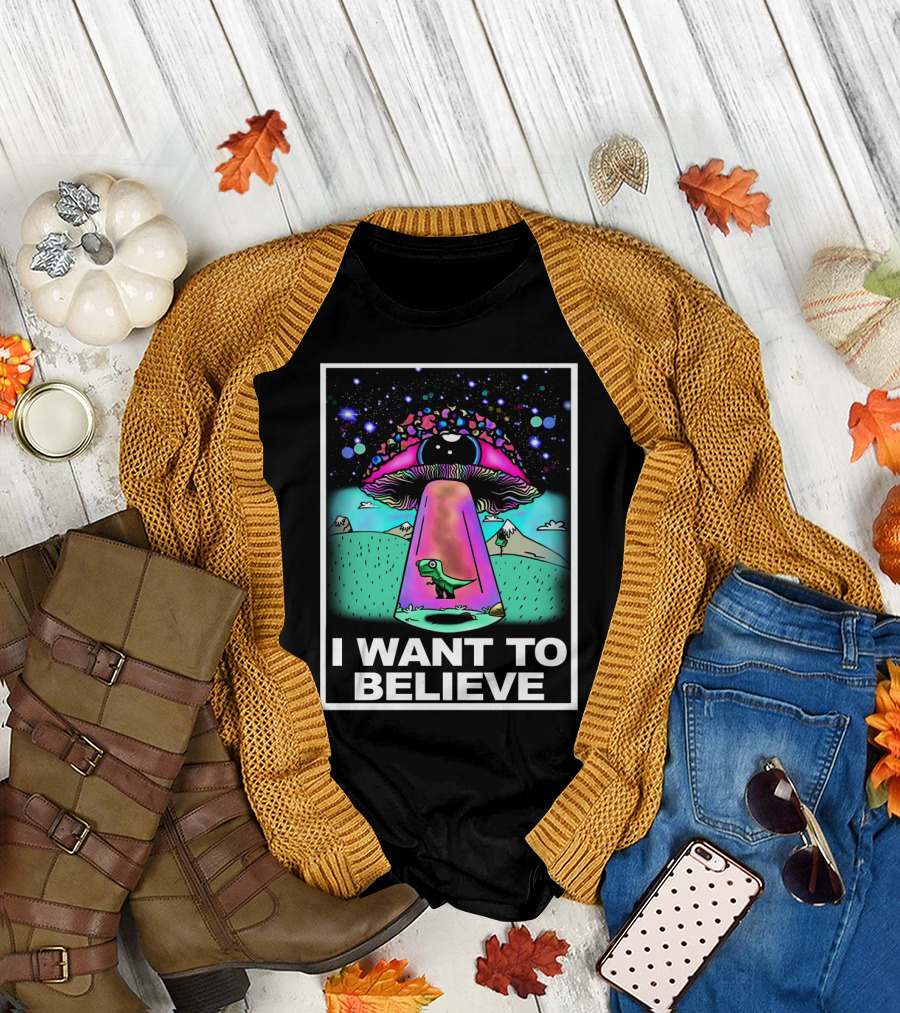 I Want To Believe Dinosaur Mushroom UFO T-Shirt