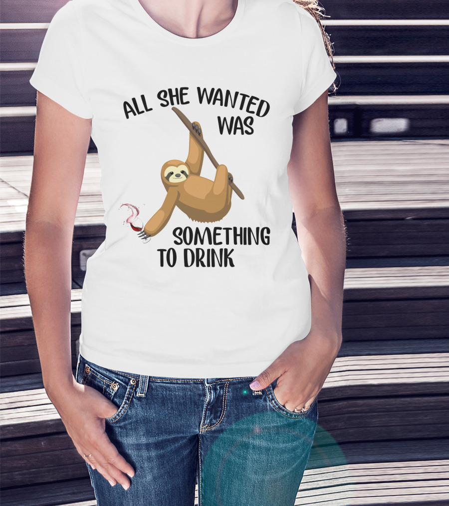 All She Wanted Was Something To Drink Sloth With Wine Glass T-Shirt
