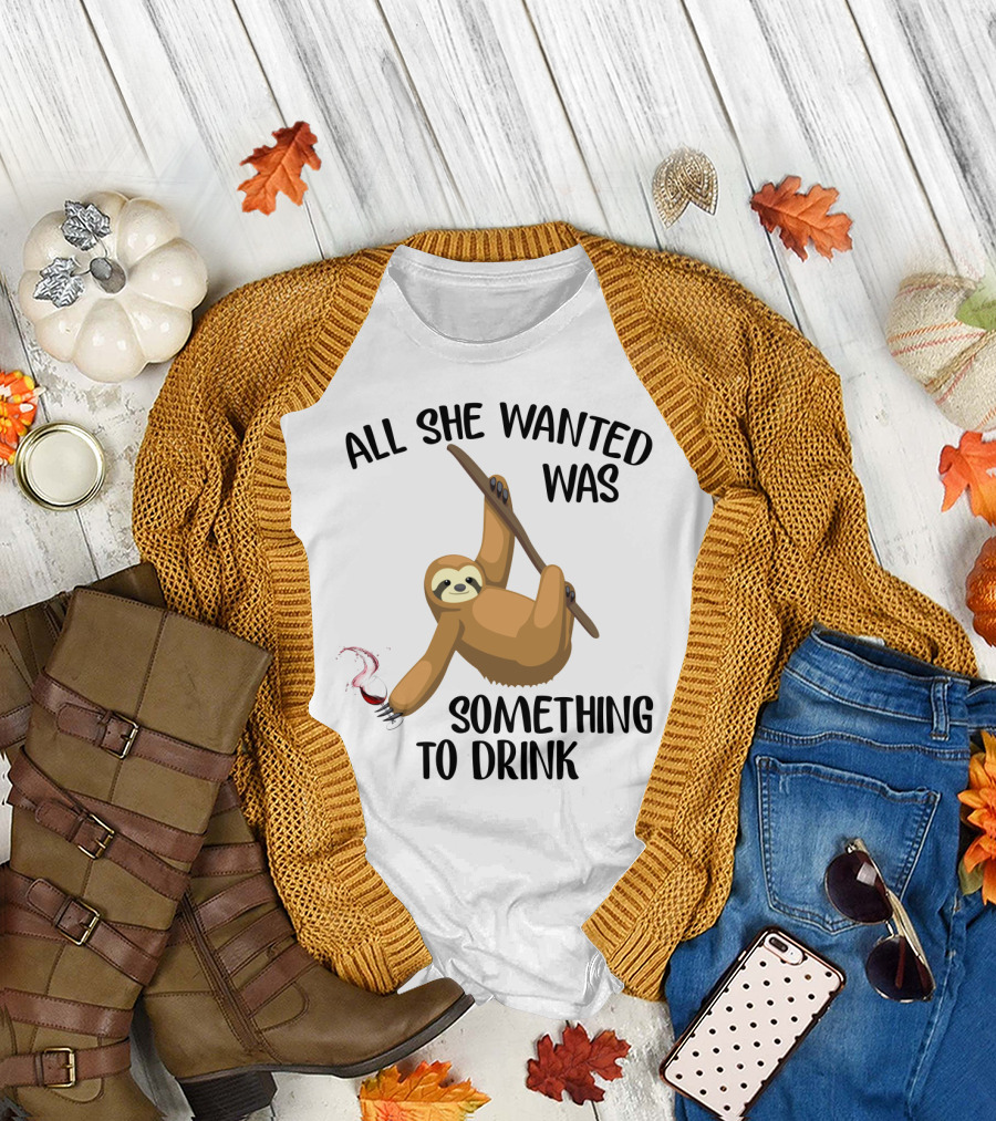 All She Wanted Was Something To Drink Sloth With Wine Glass T-Shirt