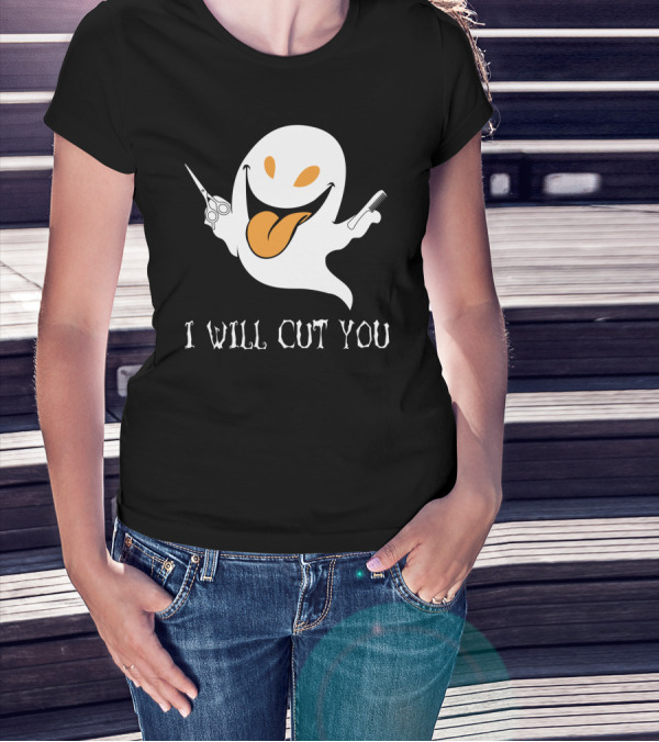 I Will Cut You Funny Ghost Hair Stylist T-Shirt