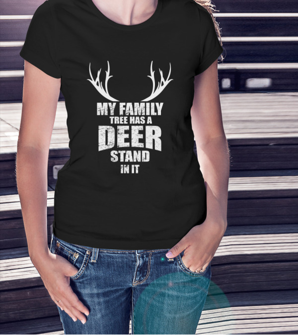 My Family Tree Has A Deer Stand In It T-Shirt