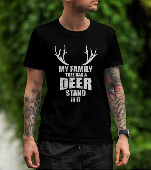 My Family Tree Has A Deer Stand In It T-Shirt