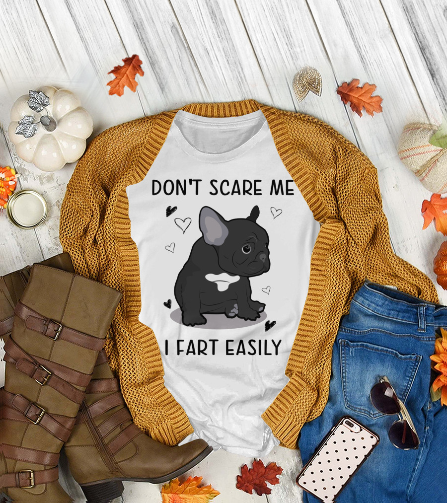 DON'T SCARE ME I FART EASILY FRENCH BULLDOG WITH HEARTS T-Shirt