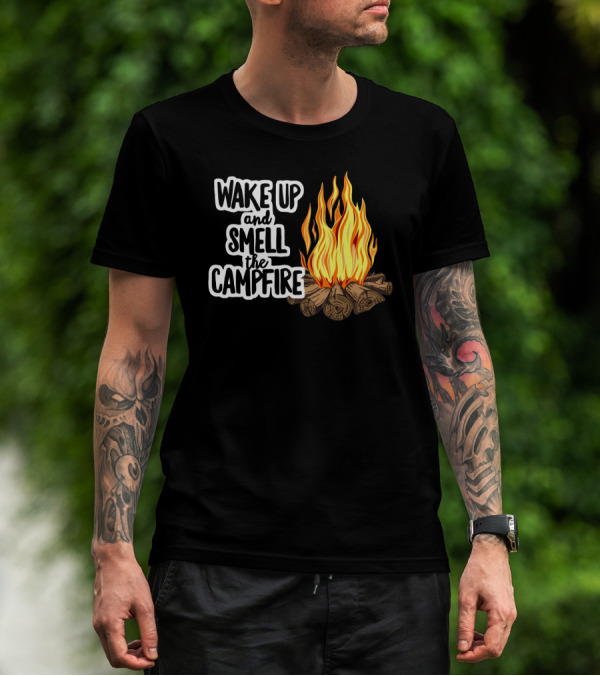 Wake Up And Smell The Campfire With Rustic Flames And Log T-Shirt