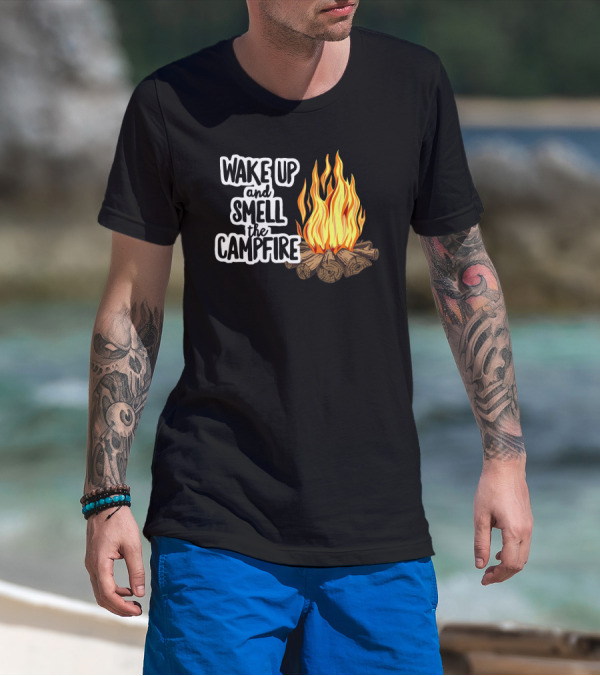 Wake Up And Smell The Campfire With Rustic Flames And Log T-Shirt