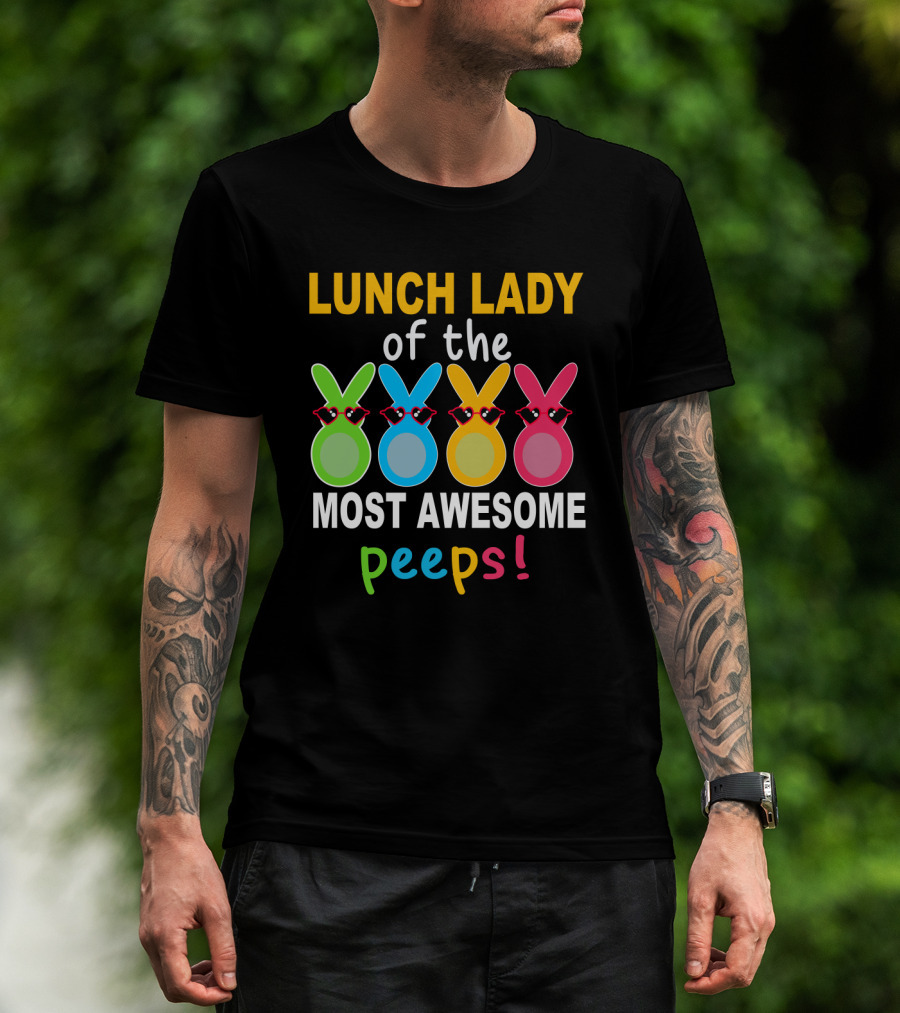 Lunch Lady Of The Most Awesome Peeps With Colorful Bunny Shades T-Shirt