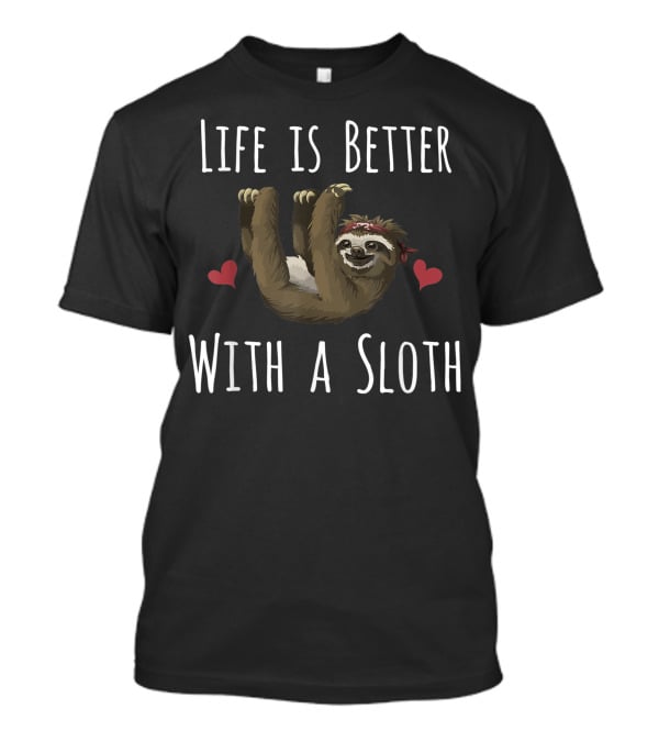 Life Is Better With A Sloth Cute Hearts T-Shirt