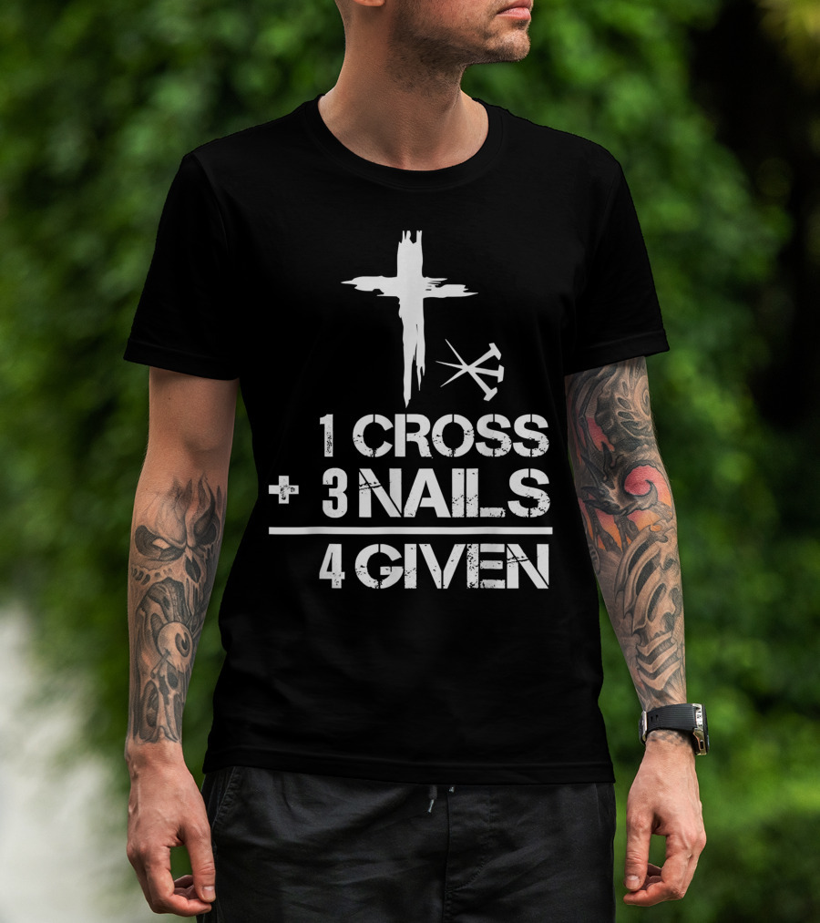 1 Cross Plus 3 Nails Equals Forgiven Christian Easter T-Shirt