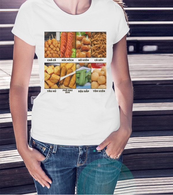 Chả Cá Xúc Xích Bò Viên Cá Dây Tàu Hủ Phô Mai Que Đậu Bắp Tôm Viên T-Shirt