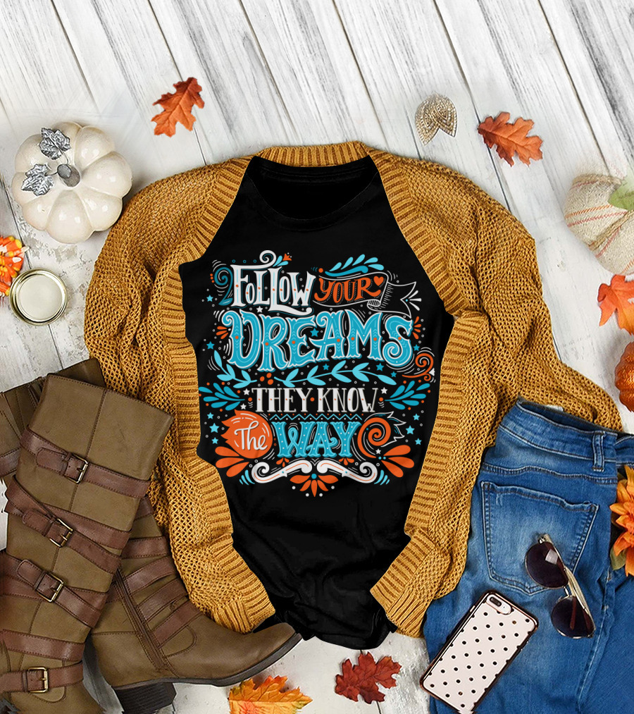 Follow Your Dreams They Know the Way Typography with Stars and Swirls T-Shirt