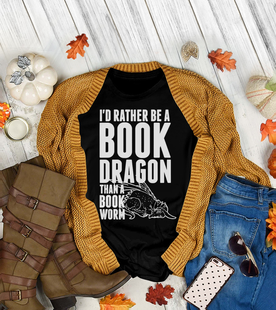 I'd Rather Be a Book Dragon Than a Book Worm T-Shirt