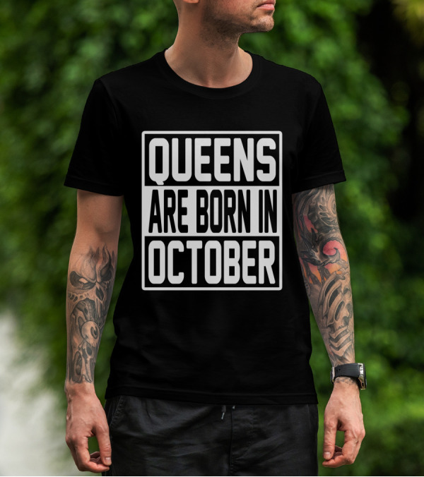 QUEENS ARE BORN IN OCTOBER T-Shirt