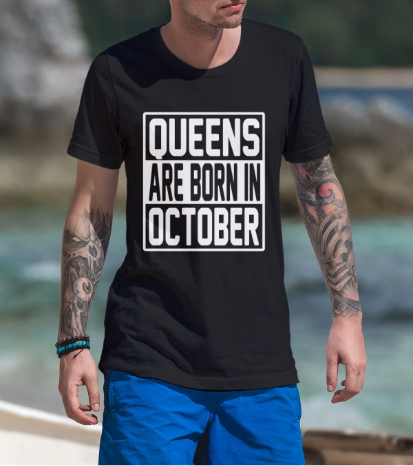 QUEENS ARE BORN IN OCTOBER T-Shirt
