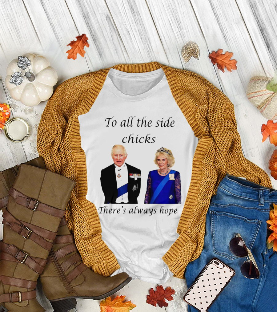 To All the Side Chicks There's Always Hope Royal Couple T-Shirt