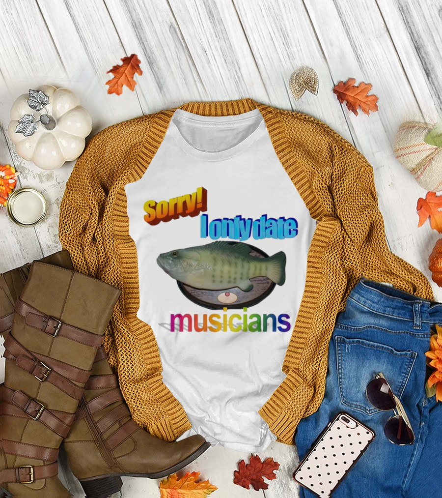 Sorry I Only Date Musicians Singing Fish Plaque T-Shirt