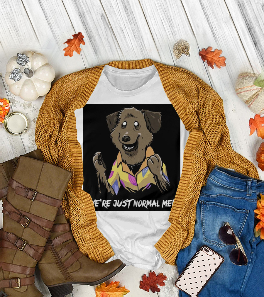 We're Just Normal Men Dog in Colorful T-Shirt