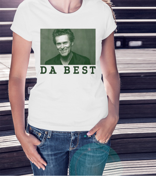 Willem Dafoe Da Best Portrait In Green With Text T-Shirt