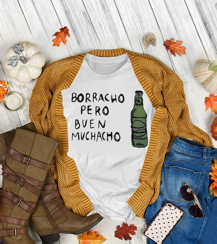 Borracho Pero Buen Muchacho Green Beer Bottle T-Shirt