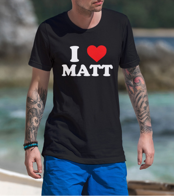I Love Matt T-Shirt