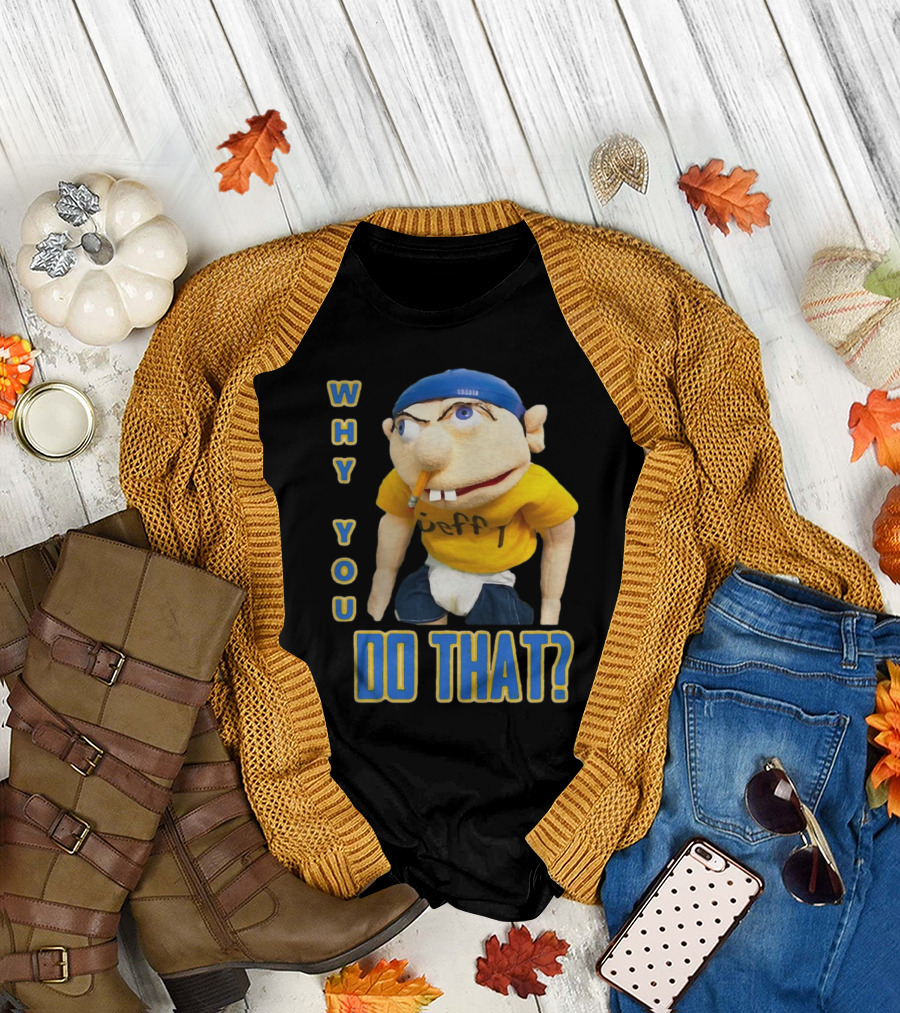 Why You Do That Jeffy SML T-Shirt