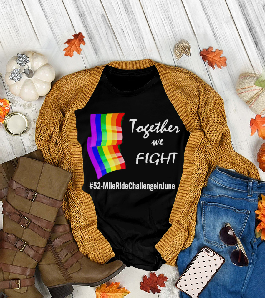 Together We Fight 52-Mile Ride Challenge in June Rainbow Flag T-Shirt